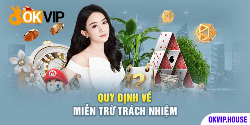 Quy định miễn trách nhiệm cụ thể cho các trường hợp 
